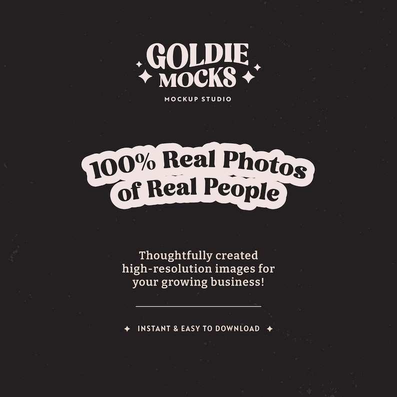 May include: A black and white graphic with the text "GOLDIE MOCKS" in a retro font. The text "MOCKUP STUDIO" is below the main text. The text "100% Real Photos of Real People" is in a white rounded rectangle. The text "Thoughtfully created high-resolution images for your growing business!" is below the rectangle. The text "INSTANT & EASY TO DOWNLOAD" is at the bottom of the graphic.