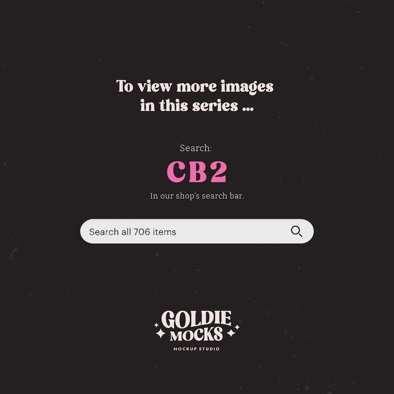 K&ouml;nnte beinhalten: Eine schwarz-wei&szlig;e Grafik mit rosa Text, der "Um mehr Bilder dieser Serie zu sehen... Suche: CB2 In der Suchleiste unseres Shops. Suche alle 706 Artikel" und eine Suchleiste mit einem Lupensymbol sagt. Unter der Suchleiste befindet sich ein Logo mit der Aufschrift "GOLDIE MOCKS MOCKUP STUDIO".