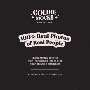May include: A black and white graphic with the text "GOLDIE MOCKS" in a retro font. The text "MOCKUP STUDIO" is below the main text. The text "100% Real Photos of Real People" is in a white rounded rectangle. The text "Thoughtfully created high-resolution images for your growing business!" is below the rectangle. The text "INSTANT & EASY TO DOWNLOAD" is at the bottom of the graphic.