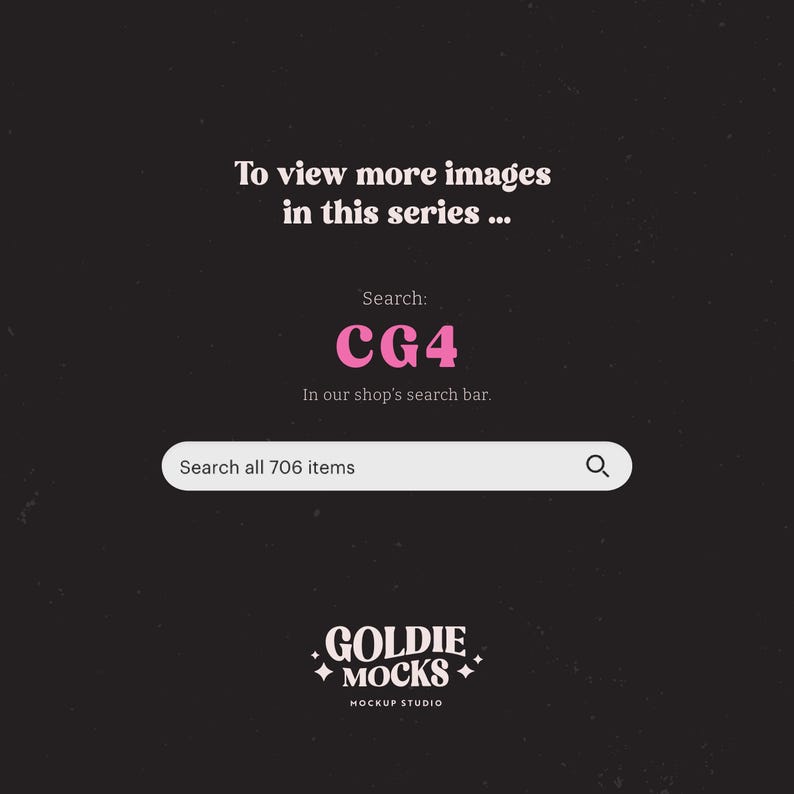 May include: A dark background with the text "To view more images in this series..." and "Search: CG4". A search bar with the text "Search all 706 items" is also present. The Goldie Mocks logo is at the bottom.