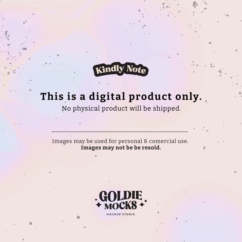 May include: A digital product only notice with a pink and purple background. The text reads "Kindly Note", "This is a digital product only. No physical product will be shipped.", "Images may be used for personal & comercial use. Images may not be be resold.", "GOLDIE MOCKS", and "MOCKUP STUDIO".