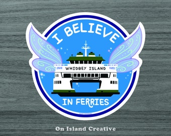 Whidbey Island I believe in Ferries sticker