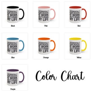 May include: A color chart displays seven ceramic mugs with the text "I accidentally became important at work and it's ruining my life." The mugs come in black, pink, red, blue, orange, yellow, and purple.