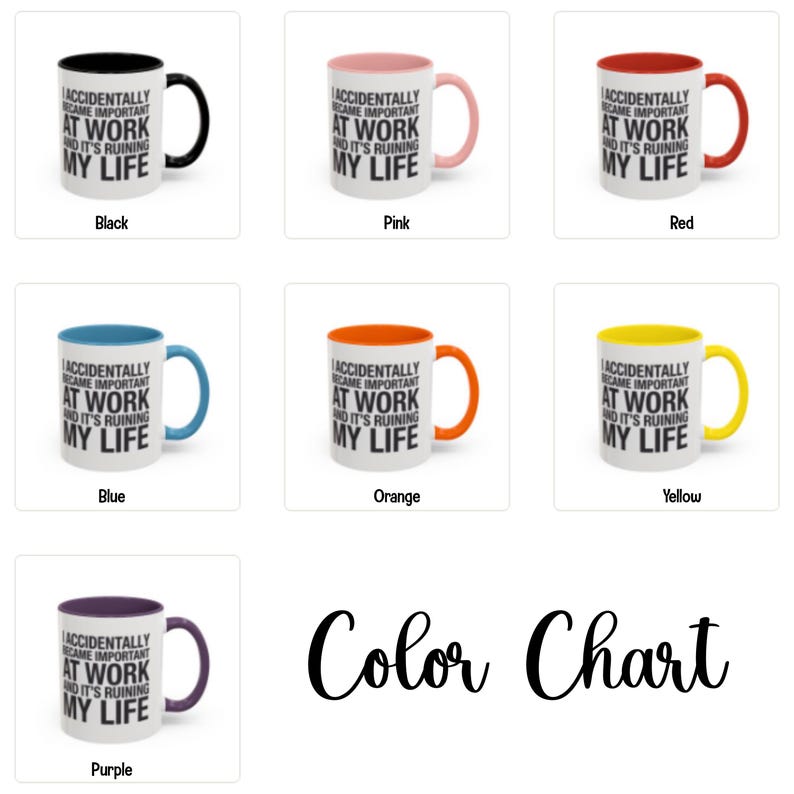 May include: A color chart displays seven ceramic mugs with the text "I accidentally became important at work and it's ruining my life." The mugs come in black, pink, red, blue, orange, yellow, and purple.