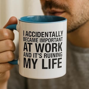 I accidentally became important at work. Funny Sarcastic Mug Adhd