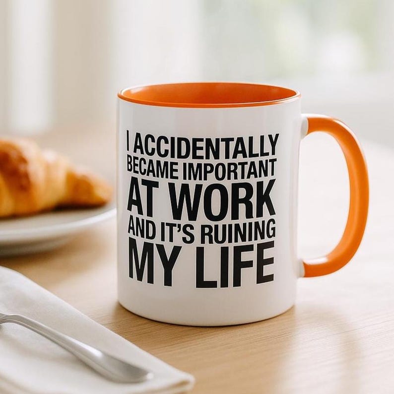 funny work mug: i accidentally became important - coworker gift, 
Sarcastic Work Mug