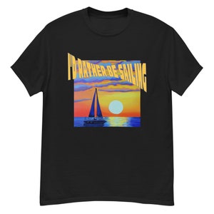 Men&#39;s classic tee “I’d rather go sailing”