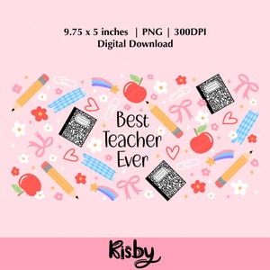 teacher appreciation tumbler wrap PNG with playful icons like composition notebooks, pencils, coquette bows, hearts, and Best Teacher Ever hand lettered in the center for iced coffee glasses