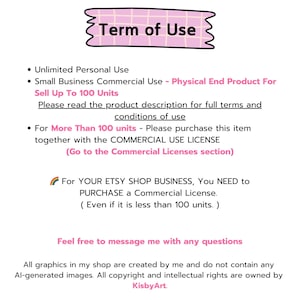 May include: A digital graphic with the text "Term of Use" in a pink banner. The text details usage rights, including personal and commercial use, and instructions for purchasing commercial licenses for Etsy shop businesses. The image also states that all graphics are created by the seller.