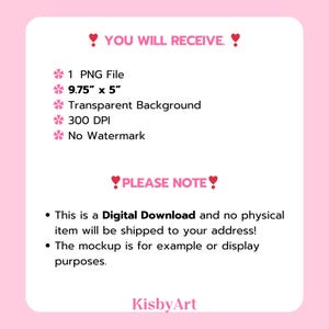 May include: A pink digital download graphic with the text "YOU WILL RECEIVE" and "PLEASE NOTE". The graphic lists a PNG file, dimensions of 9.75" x 5", a transparent background, 300 DPI, and no watermark. The graphic also states that it is a digital download.