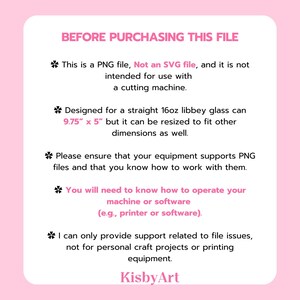 May include: A white informational graphic with pink text titled BEFORE PURCHASING THIS FILE. It specifies this is a 9.75 inch by 5 inch PNG file for a 16oz libbey glass can, not an SVG for cutting machines. It includes technical usage notes and KisbyArt branding.