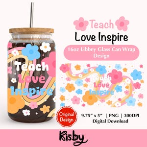 Teach Love Inspire Floral 16Oz Libbey Glass Can Wrap PNG Design Teacher Appreciation Cup Wrap Back To School Tumbler Wrap Png Teacher Gifts
