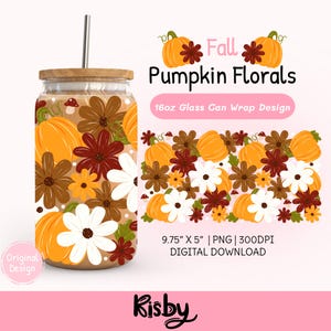 May include: A 16oz glass can with a bamboo lid and metal straw featuring a Fall Pumpkin Florals wrap design. The pattern includes orange pumpkins, white, brown, and maroon flowers, and small mushrooms. Text reads: Fall Pumpkin Florals, 9.75" x 5".