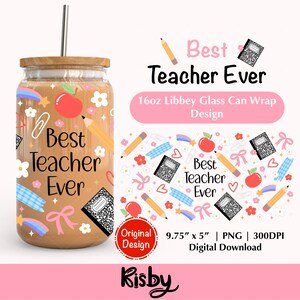 Best Teacher Ever 16oz Libbey Glass Can Wrap PNG Design Teacher Appreciation Cup Wrap Png School Glass Can Wrap Png Teacher’s Day Gifts