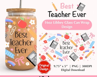 Best Teacher Ever 16oz Libbey Glass Can Wrap PNG Design Teacher Appreciation Cup Wrap Png School Glass Can Wrap Png Teacher’s Day Gifts