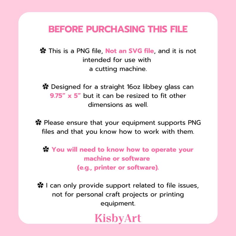 May include: A pink and white graphic with the text "BEFORE PURCHASING THIS FILE". The text details the file type, dimensions, and usage instructions. The design is for a 16oz libbey glass can, measuring 9.75" x 5". The KisbyArt logo is at the bottom.