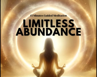 Limitless Abundance Meditation - Attune to the Vibrational Qualities Associated with Prosperity - Achieve your Dreams & Desires