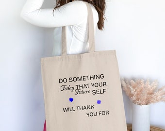 Inspirational Quote Tote Bag, Do Something Today That Your Future Self Will Thank You For with Blue Flowers