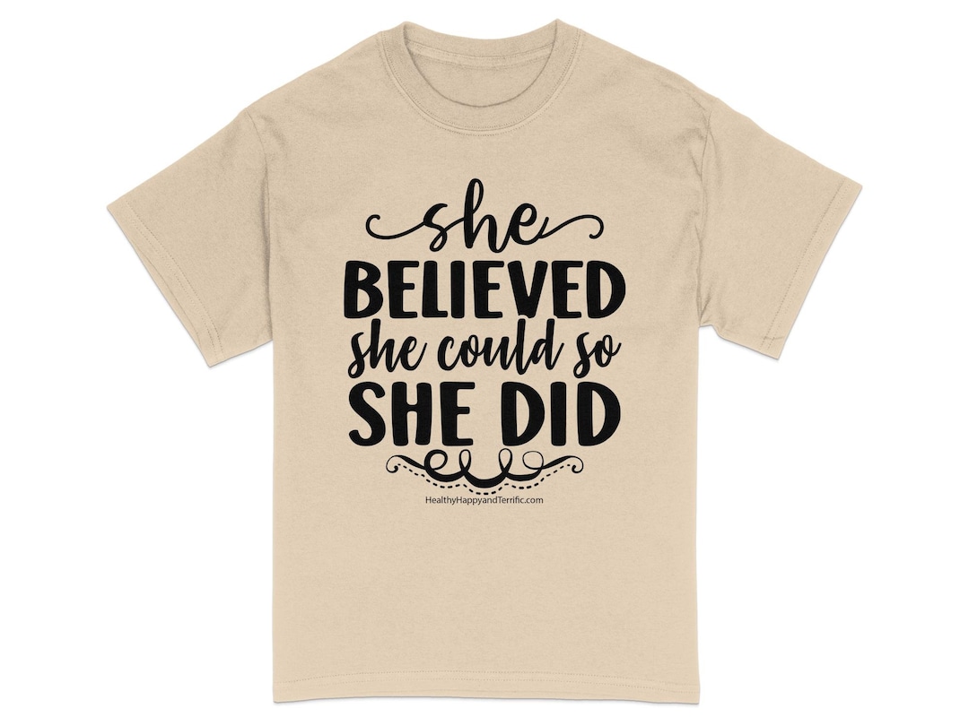 She Belived She Could So She Did - Motivational Womens Tees She Belived She Could So She Did - Motivational Womens Tees