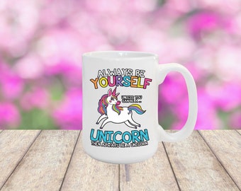 Always Be Yourself Unless You Can Be A Unicorn Then you can Always Be A Unicorn Mug | Unicorn Coffee Mug | Funny Unicorn Mug