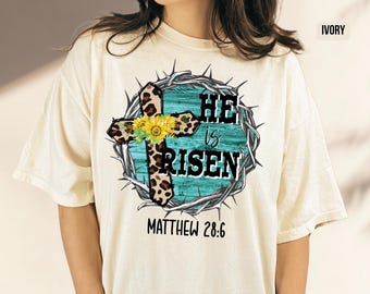 He is Risen T-Shirt, Christian Easter Shirt, Religious T-Shirt, Comfort Colors® He is Risen Shirt, Resurrection Shirt, Jesus is Risen Tee