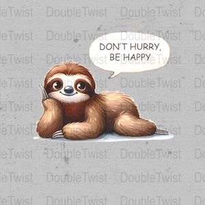 Descarga digital PNG de perezoso divertido, imágenes prediseñadas de perezoso lindo, gráfico &quot;No te apresures a ser feliz&quot;, PNG de animales para camisas, tazas, calcomanías