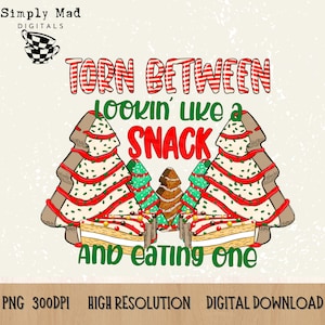 Torn between looking like a snack png - funny Christmas png - digital download -  Christmas clip art - adult Christmas - Christmas humor