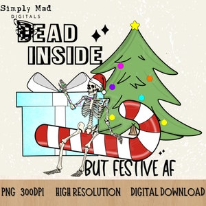 May include: A skeleton wearing a Santa hat sits on a candy cane with a Christmas tree and a wrapped gift behind it. The text "Dead Inside But Festive AF" is written below the skeleton.