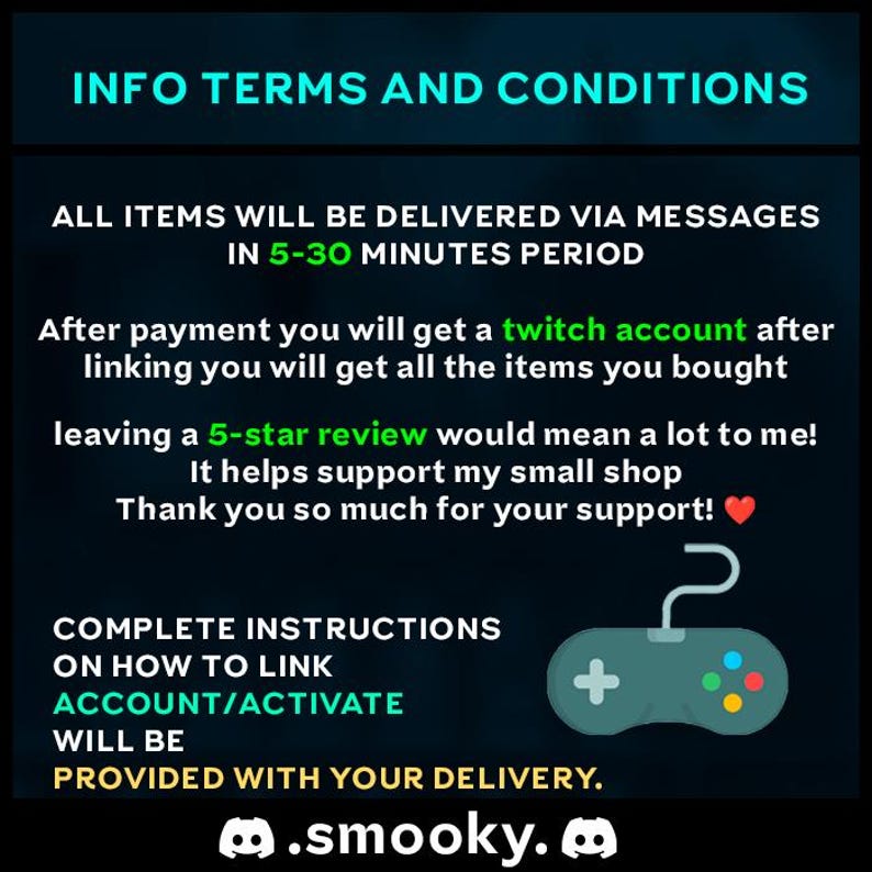 May include: A dark informational graphic with light blue and green text titled INFO TERMS AND CONDITIONS. It explains delivery via messages in 5-30 minutes, twitch account linking, 5-star review requests, and instructions for account activation with a game controller icon.
