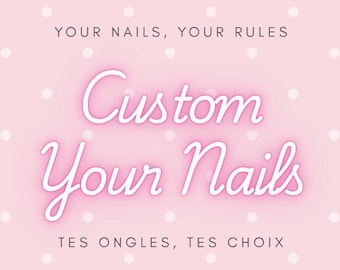 press on nails sur mesure/envoyer un message avant/personnalisation du nailart/press on/qualité gel/bonne tenue/kit préparation gratuit
