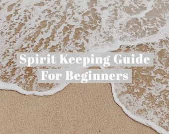 Beginners Spirit Keeping Guide