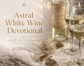Astral White Wine Devotional for Spirit Companions | Spirit’s Blessing Ritual | Personalized Spiritual Offering