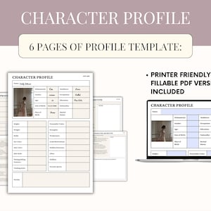 May include: A digital template titled "Character Profile" with fillable PDF versions. The image shows a laptop and several printed pages with a character profile form. The text includes "6 Pages of Profile Template" and "Printer Friendly and Fillable PDF Versions Included."