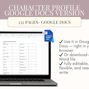 May include: A laptop displays a character profile template in Google Docs. The screen shows a table with fields for name, gender, age, and other details. Text at the top reads "CHARACTER PROFILE GOOGLE DOCS VERSION" and "232 PAGES - GOOGLE DOCS".