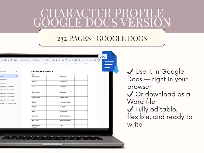 May include: A laptop displays a character profile template in Google Docs. The screen shows a table with fields for name, gender, age, and other details. Text at the top reads "CHARACTER PROFILE GOOGLE DOCS VERSION" and "232 PAGES - GOOGLE DOCS".