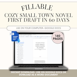 May include: A laptop displays a "Cozy Small Town Novel Planner" template. The screen shows a document with the title and a list of writing prompts. The image includes the text "Fillable," "First Draft in 60 Days," and "140 Pages."