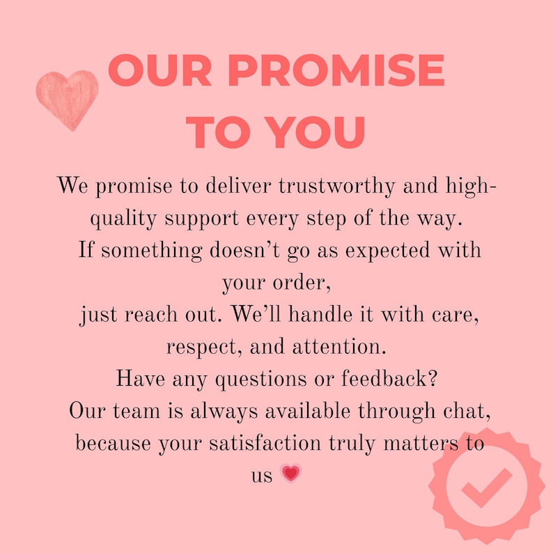 Pode incluir: Um gr&aacute;fico rosa claro com o texto OUR PROMISE TO YOU, seguido de uma mensagem sobre suporte ao cliente, processamento de pedidos e disponibilidade da equipe. O design inclui um pequeno &iacute;cone de cora&ccedil;&atilde;o rosa e um selo de verifica&ccedil;&atilde;o.