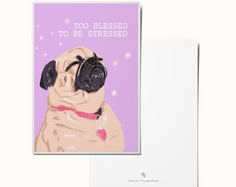 Postcard Pug: Too blessed to be stressed