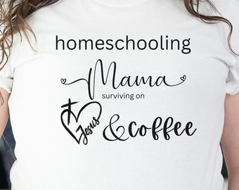 Homeschooling MOM surviving on Jesus and coffee, homeschooling mama, Jesus loving, coffee drinking, homeschooling mom, homeschool shirt, MOM