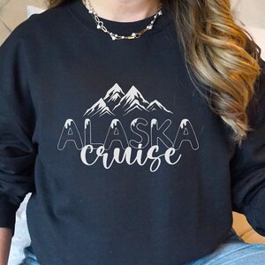 ALASKA cruise sweatshirt, Alaska trip shirt, sweatshirt, Alaska, Alaska vacation, Alaska cruise, trip to Alaska, vacation shirt, cruise