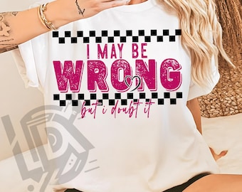 I May Be Wrong But I Doubt It Png, Sarcastic Funny Png, Funny Mom Sayings Shirt Png, Checkered Shirt Png, Sarcasm Png, Adult Humor Sassy Png