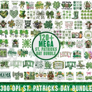 May include: A digital collection of over 120 St. Patrick's Day themed graphic designs featuring shamrocks, leprechaun hats, green bows, and various animals. The central text reads 120+ MEGA ST. PATRICKS DAY BUNDLE, with 300 DPI ST. PATRICKS DAY BUNDLE below.