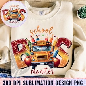 May include: A sublimation design featuring a school bus with the letters "BUS" in a colorful, glittery style. The letters are surrounded by pencils, apples, and hearts. The text "School monitor" is written below the bus.