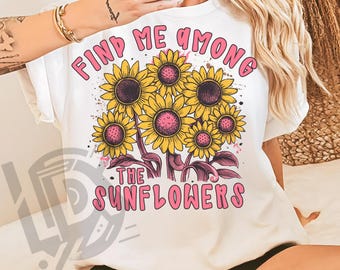 Find Me Among The Sunflowers Png, Boho Sunflower Png, Retro Summer Png, Wildflowers Aesthetics Png, Spring Floral Png, Preppy Vintage Shirt