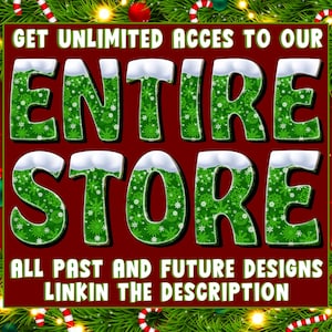 May include: A square graphic with a dark red background featuring green letters with white snowflake patterns and snow-capped tops. The text reads: GET UNLIMITED ACCES TO OUR ENTIRE STORE ALL PAST AND FUTURE DESIGNS LINKIN THE DESCRIPTION.