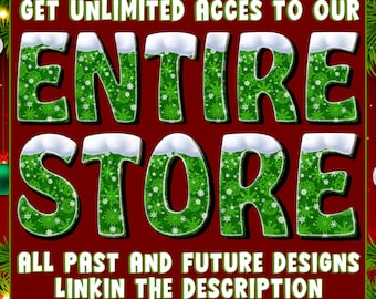 May include: A square graphic with a dark red background featuring green letters with white snowflake patterns and snow-capped tops. The text reads: GET UNLIMITED ACCES TO OUR ENTIRE STORE ALL PAST AND FUTURE DESIGNS LINKIN THE DESCRIPTION.