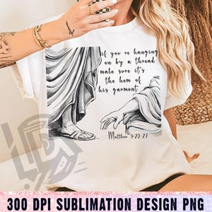 If You&#39;re Hanging On By a Thread, Hem of His Garment Png, Christian Png, Matthew Bible Verse Shirt Png, Faith Shirt Design Png, Jesus Png