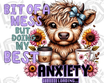 Bit Of a Mess But Doing My Best Anxiety PNG, Western Design, Sublimation Design Digital Download PNG Instant Digital cute baby highland cow