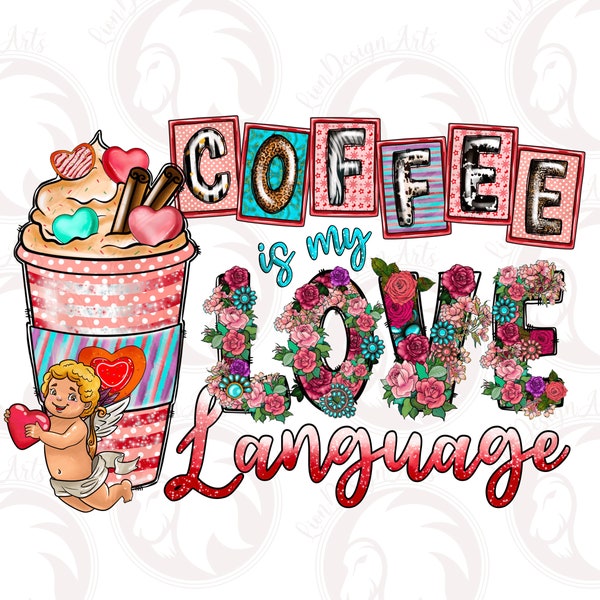 Coffee Is My Love Language Png, Sublimation Design Download, Valentine's Day Png, Valentine's Coffee Png, Sublimate, Coffee Valentines Png