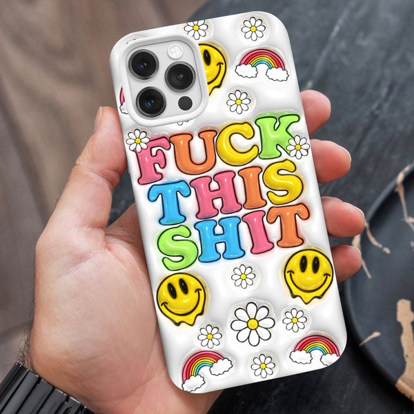 3D Inflated Fuck this shit iphone Case, iPhone 15 Case Png, iphone case inflated png, iphone 14 Case Png, iphone 12 Pro Max Case Png